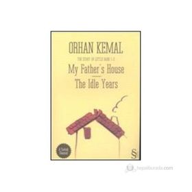 MY FATHERS HOUSE THE IDLE YEARS - ORHAN KEMAL