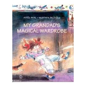 MY GRANDAD`S MAGICAL WARDROBE - AYTÜL AKAL