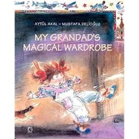 MY GRANDAD`S MAGICAL WARDROBE - AYTÜL AKAL