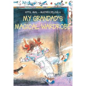 MY GRANDAD`S MAGICAL WARDROBE - AYTÜL AKAL