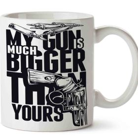 My Gun is Much Bigger Tthan Yours Baskılı Kupa