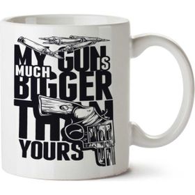 My Gun is Much Bigger Tthan Yours Baskılı Kupa