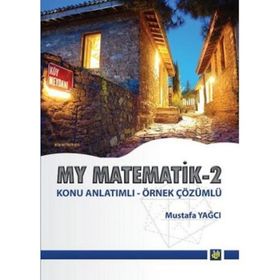 MY MATEMATIK 2 KONU ANLATIMLI ÖRNEK ÇÖZÜMLÜ - MUSTAFA YAĞCI