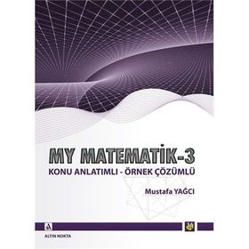 MY MATEMATIK 3 KONU ANLATIMLI - ÖRNEK ÇÖZÜMLÜ - MUSTAFA YAĞCI