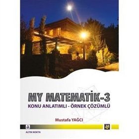 MY MATEMATIK 3 KONU ANLATIMLI - ÖRNEK ÇÖZÜMLÜ - MUSTAFA YAĞCI