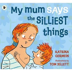 My Mum Says The Silliest Things - Walker Books