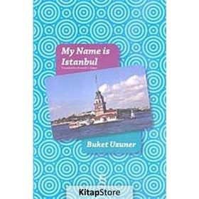 MY NAME ISTANBUL - BUKET UZUNER