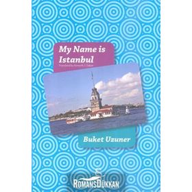 MY NAME ISTANBUL - BUKET UZUNER