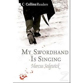 MY SWORDHAND IS SINGING COLLINS READERS - MARCUS SEDGWICK
