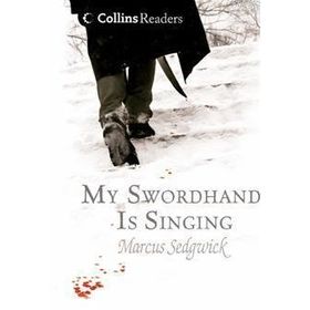 MY SWORDHAND IS SINGING COLLINS READERS - MARCUS SEDGWICK