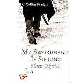 MY SWORDHAND IS SINGING COLLINS READERS - MARCUS SEDGWICK