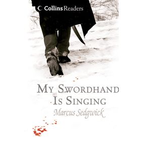MY SWORDHAND IS SINGING COLLINS READERS - MARCUS SEDGWICK