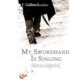 MY SWORDHAND IS SINGING COLLINS READERS - MARCUS SEDGWICK
