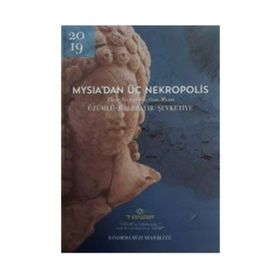 Mysia'dan Üç Nekropolis - Üzümlü - Kalebayır Şevketiye - Kolektif