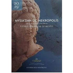 Mysia'dan Üç Nekropolis - Üzümlü - Kalebayır Şevketiye - Kolektif