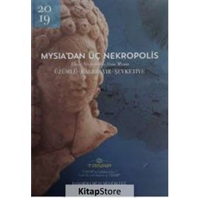 Mysia'dan Üç Nekropolis - Üzümlü - Kalebayır Şevketiye - Kolektif