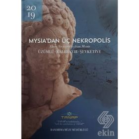 Mysia'dan Üç Nekropolis - Üzümlü - Kalebayır Şevketiye - Kolektif