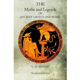 Myths and Legends of Ancient Greece and Rome - E M Berens