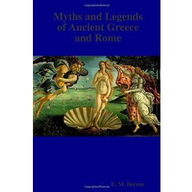 Myths and Legends of Ancient Greece and Rome - E M Berens