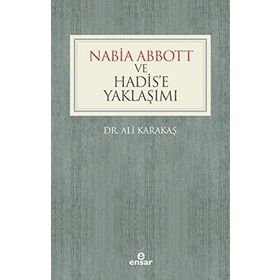 Nabia Abbott ve Hadis’e Yaklaşımı - Ali Karakaş