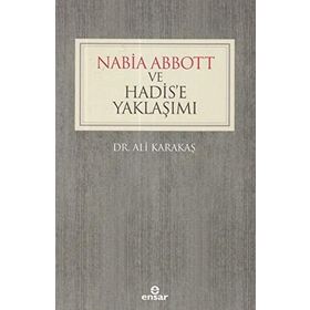Nabia Abbott ve Hadis’e Yaklaşımı - Ali Karakaş