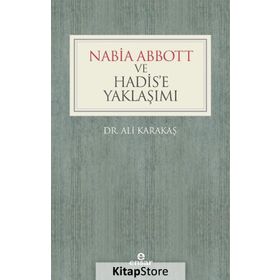Nabia Abbott ve Hadis’e Yaklaşımı - Ali Karakaş