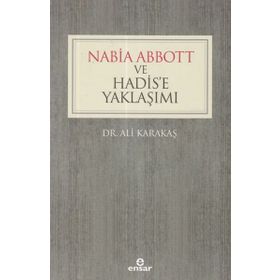 Nabia Abbott ve Hadis’e Yaklaşımı - Ali Karakaş