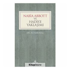 Nabia Abbott ve Hadis’e Yaklaşımı - Ali Karakaş