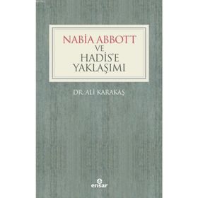 Nabia Abbott ve Hadis’e Yaklaşımı - Ali Karakaş