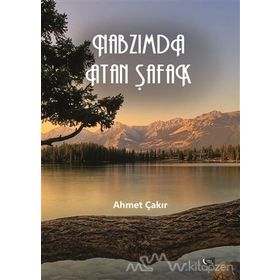 Nabzımda Atan Şafak - Ahmet ÇAKIR