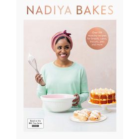 Nadiya Bakes: İncludes all the Delicious Recipes From the BBC2 TV Series