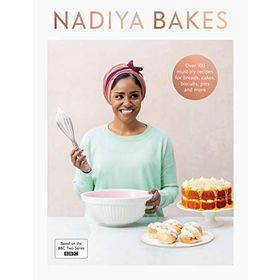 Nadiya Bakes: İncludes all the Delicious Recipes From the BBC2 TV Series