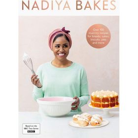Nadiya Bakes: İncludes all the Delicious Recipes From the BBC2 TV Series