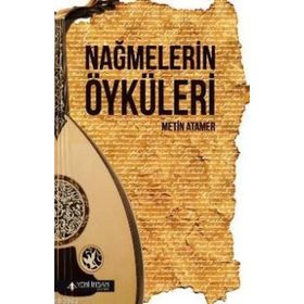 NAĞMELERIN ÖYKÜLERI - METIN ATAMER