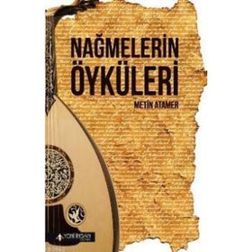 NAĞMELERIN ÖYKÜLERI - METIN ATAMER