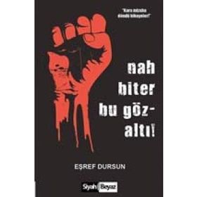 Nah Biter Bu Gözaltı! - Eşref Dursun