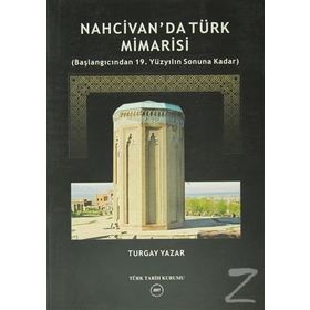 Nahcivan’da Türk Mimarisi - Turgay Yazar