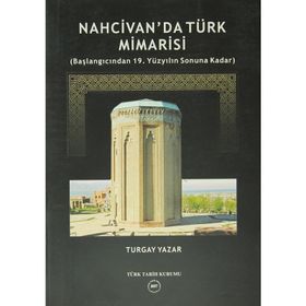 Nahcivan’da Türk Mimarisi - Turgay Yazar
