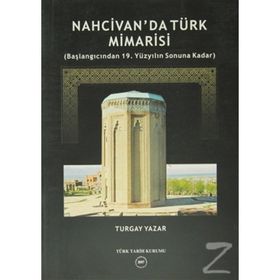 Nahcivan’da Türk Mimarisi - Turgay Yazar