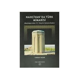 Nahcivan’da Türk Mimarisi - Turgay Yazar