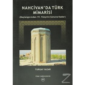 Nahcivan’da Türk Mimarisi - Turgay Yazar