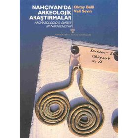 NAHÇIVAN´DAN ARKEOLOJIK ARAŞTIRMALAR - OKTAY BELLI; VELI SEVIN