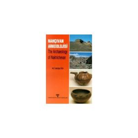 NAHÇIVAN´DAN ARKEOLOJIK ARAŞTIRMALAR - OKTAY BELLI; VELI SEVIN