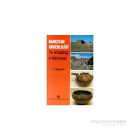 NAHÇIVAN´DAN ARKEOLOJIK ARAŞTIRMALAR - OKTAY BELLI; VELI SEVIN