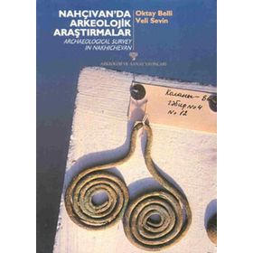 NAHÇIVAN´DAN ARKEOLOJIK ARAŞTIRMALAR - OKTAY BELLI; VELI SEVIN