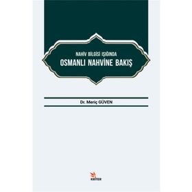 Nahiv Bilgisi Işığında Osmanlı Nahvine Bakış - Meriç Güven