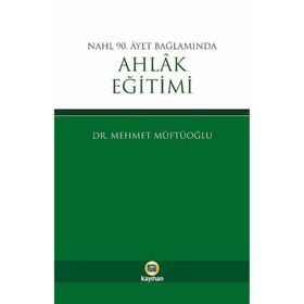 Nahl 90. Ayet Bağlamında Ahlak Eğitimi - Mehmet Müftüoğlu