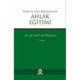 Nahl 90. Ayet Bağlamında Ahlak Eğitimi - Mehmet Müftüoğlu