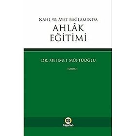 Nahl 90. Ayet Bağlamında Ahlak Eğitimi - Mehmet Müftüoğlu