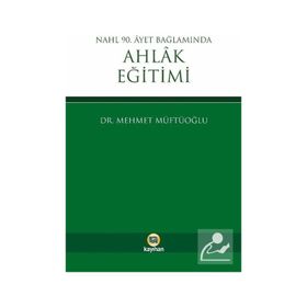 Nahl 90. Ayet Bağlamında Ahlak Eğitimi - Mehmet Müftüoğlu